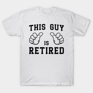 'This Guy is Retired' Funny Retirement Gift T-Shirt